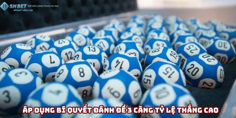 Áp dụng bí quyết đánh đề 3 càng chơi với tỷ lệ thắng cao