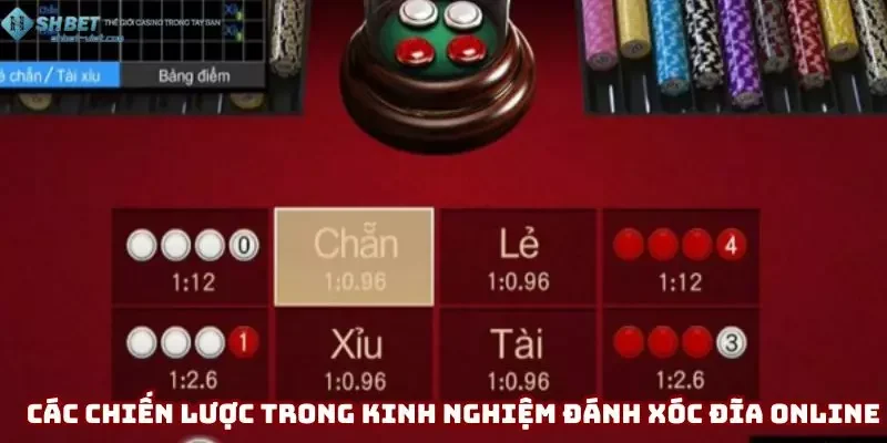 Các chiến lược có trong kinh nghiệm đánh xóc đĩa online