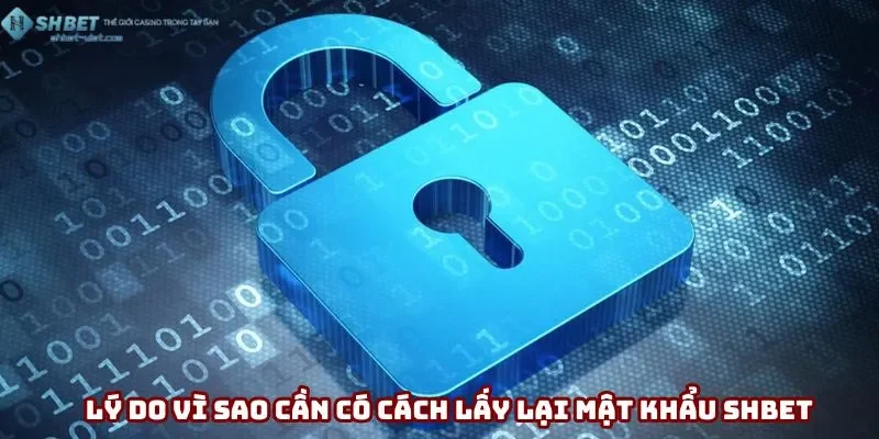 Lý do vì sao cần có cách lấy lại mật khẩu Shbet