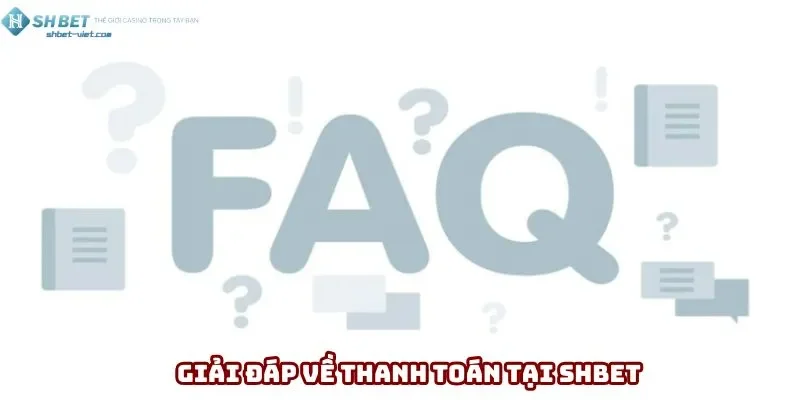 Giải đáp về thanh toán tại Shbet
