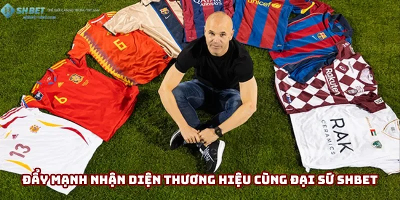 Andres Iniesta đẩy mạnh độ nhận diện cho nhà cái