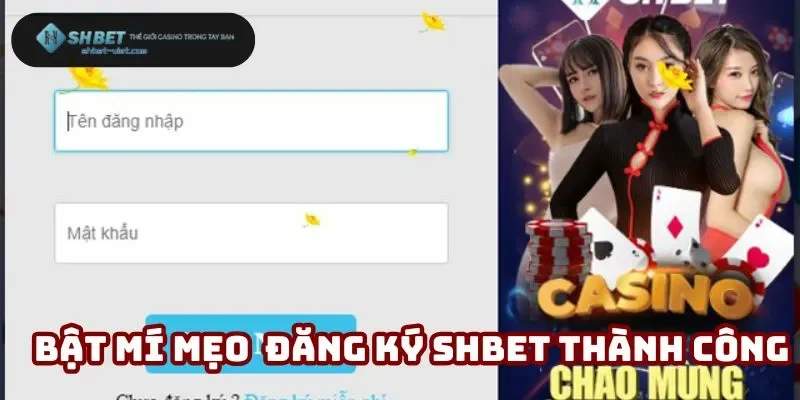 Bật mí những mẹo vặt để đăng ký Shbet luôn thành công