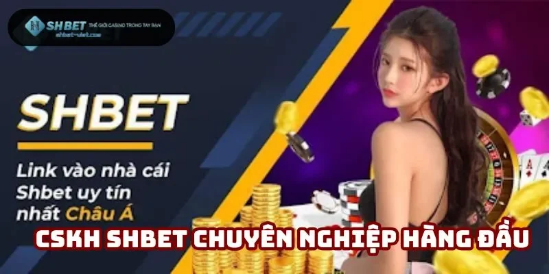 Shbet có dịch vụ khách hàng chuyên nghiệp hàng đầu