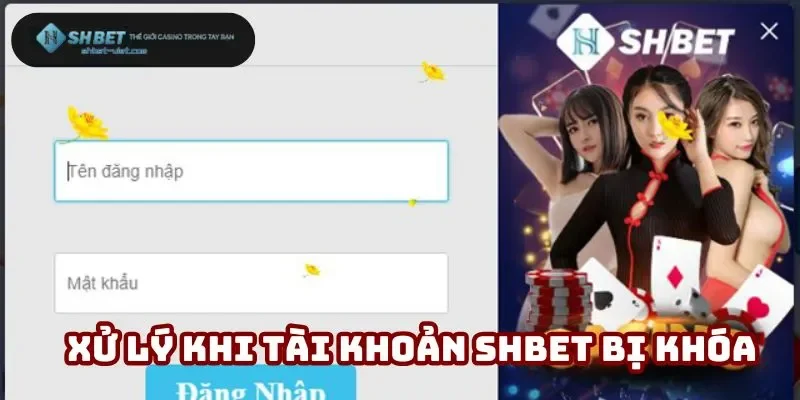 Xử lý khi tài khoản đăng nhập Shbet bị khóa