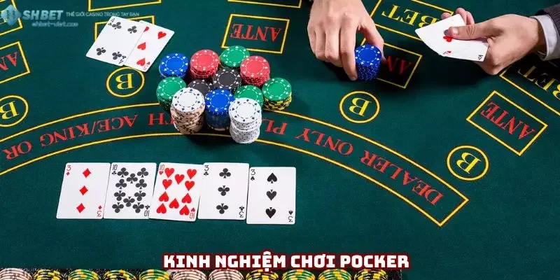 Kinh Nghiệm Chơi Pocker - Bí Quyết Để Trở Thành Cao Thủ