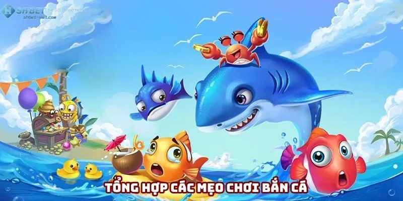 Tổng hợp các mẹo chơi bắn cá