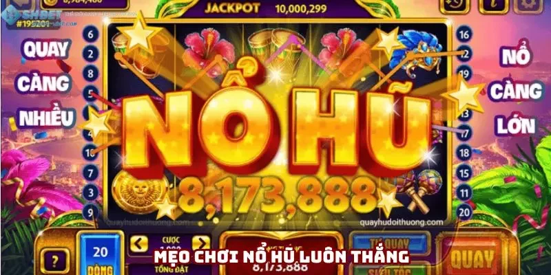 Mẹo Chơi Nổ Hũ Luôn Thắng - Khám Phá Bí Quyết Thành Công