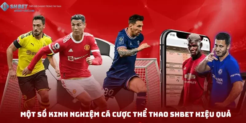 Một số kinh nghiệm cá cược thể thao SHBET hiệu quả