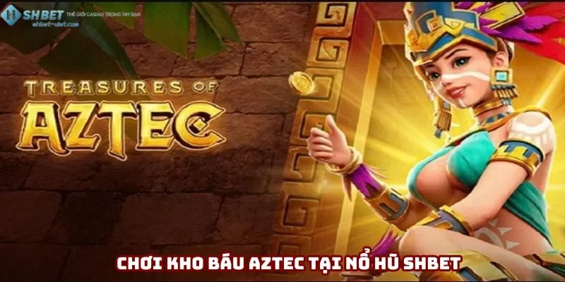Kho báu Aztec đồ hoạ đẹp và ý nghĩa