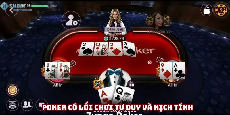 Poker có lối chơi tư duy và kịch tính