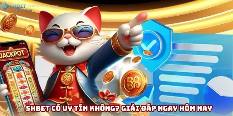 SHBET Uy Tín Không? Giải Đáp Ngay Hôm Nay Dành Cho Bạn