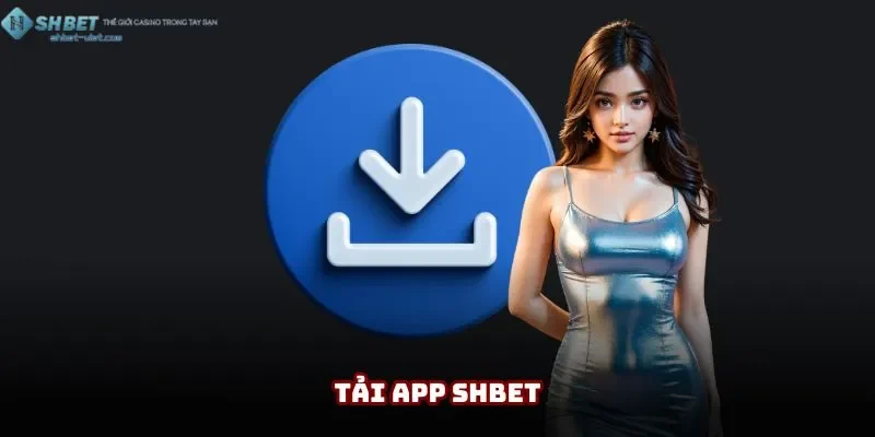 Tải App SHBET: Ứng Dụng Cá Cược Uy Tín Số 1 Hiện Nay