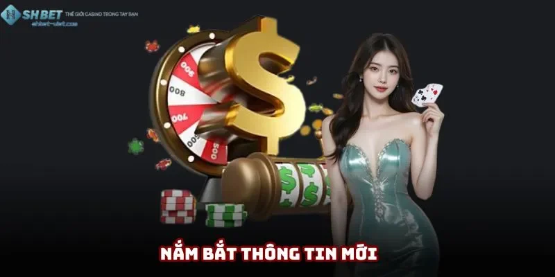 Hội viên sẽ được thông báo các tin tức mới về sảnh game
