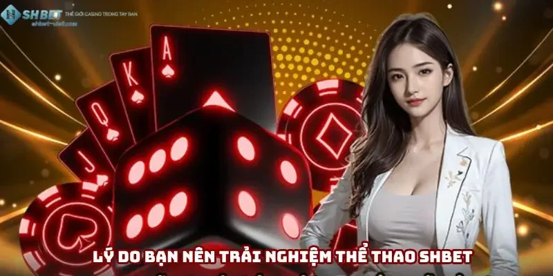Thể thao SHBET mang đến trải nghiệm bất ngờ Thể thao SHBET mang đến trải nghiệm bất ngờ