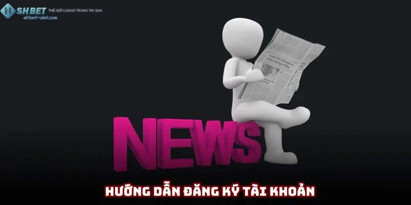 Tin tức shbet về cách đăng ký tài khoản nhanh chóng