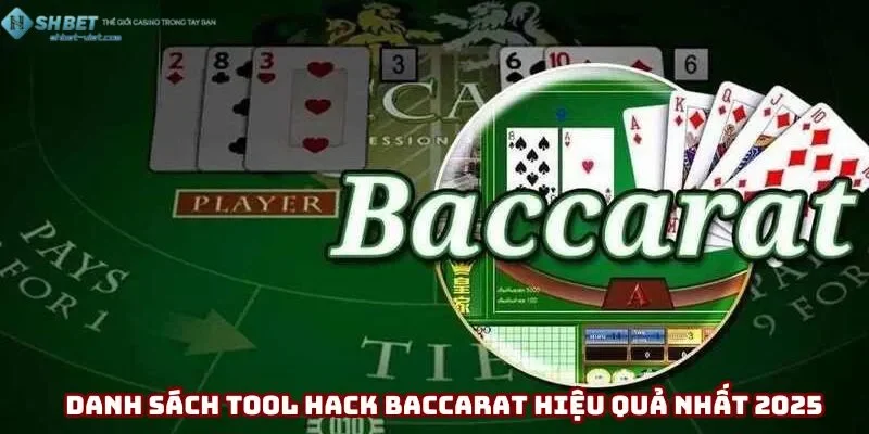 Danh sách tool hack baccarat hiệu quả nhất 2025