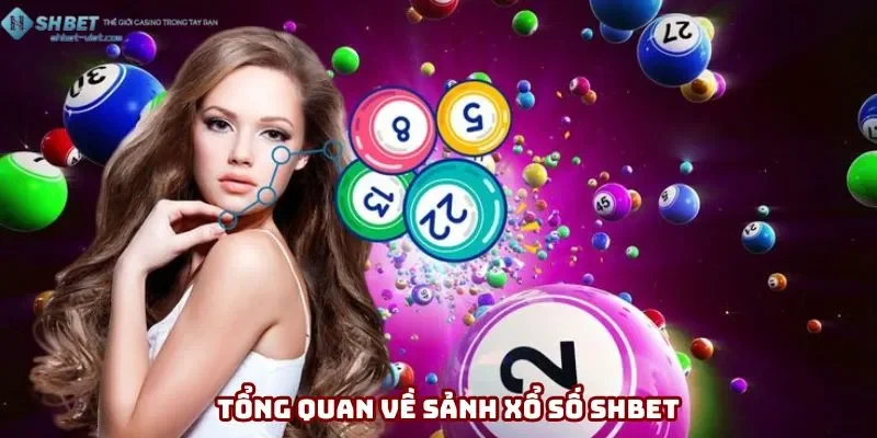 Khái quát nhanh về sảnh game xổ số Shbet Khái quát nhanh về sảnh game xổ số Shbet